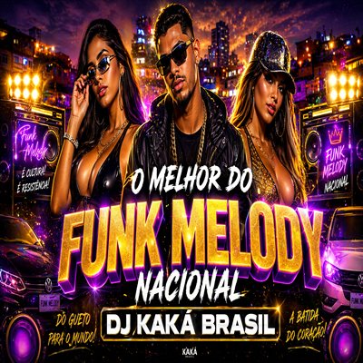 Funk Melody Freestyle Nacional - Playlist DJ Kaká